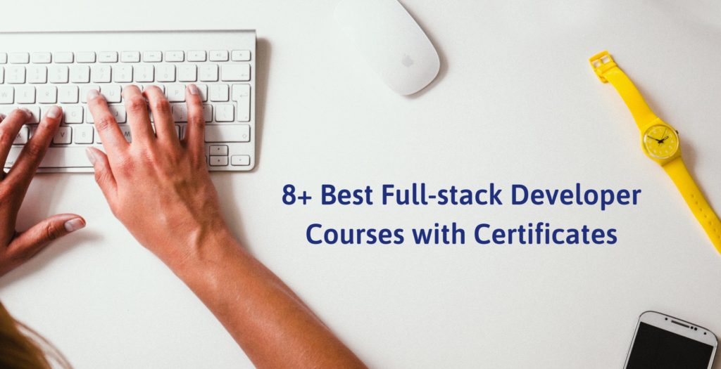 The 8 Best Full Stack Developer Courses that You Can't Avoid